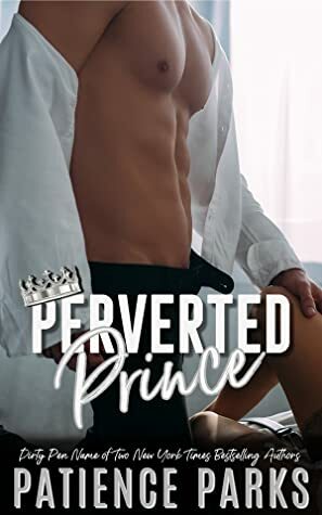 PERVERTED PRINCE by Patience Parks