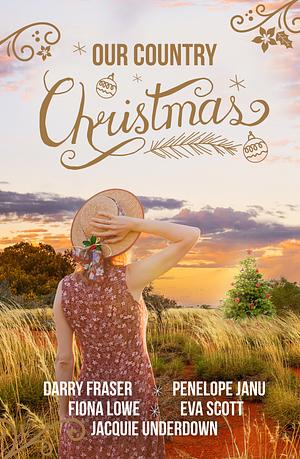 Our Country Christmas by Darry Fraser, Penelope Janu, Jacquie Underdown, Fiona Lowe, Eva Scott
