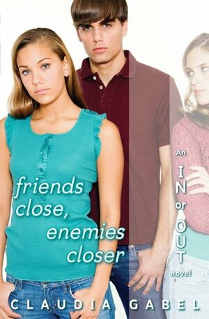 Friends Close, Enemies Closer by Claudia Gabel