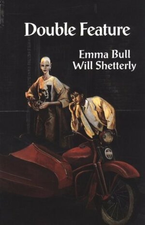 Double Feature by Will Shetterly, Emma Bull