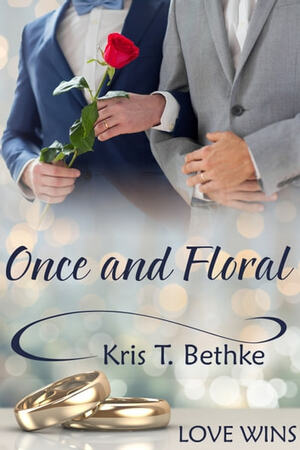 Once and Floral by Kris T. Bethke