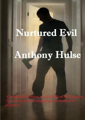 Nurtured Evil by Anthony Hulse