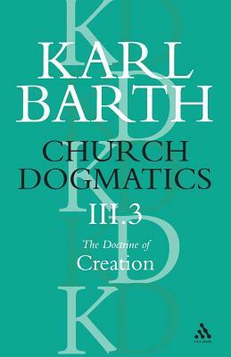 Church Dogmatics the Doctrine of Creation, Volume 3, Part 3 by Karl Barth
