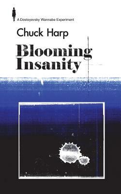 Blooming Insanity by Chuck Harp