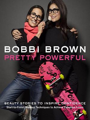 Pretty Powerful by Bobbi Brown