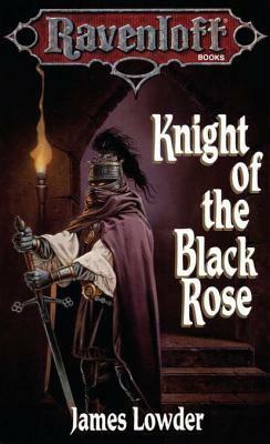Knight of the Black Rose: Terror of Lord Soth, Book I by James Lowder