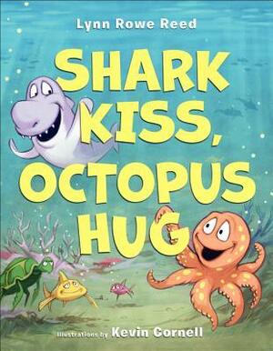 Shark Kiss, Octopus Hug by Lynn Rowe Reed