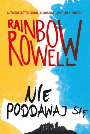 Nie poddawaj się by Małgorzata Hesko-Kołodzińska, Rainbow Rowell