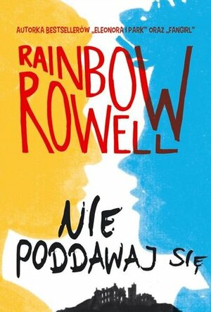 Nie poddawaj się by Rainbow Rowell, Małgorzata Hesko-Kołodzińska