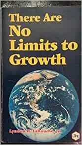 There Are No Limits To Growth by Lyndon H. LaRouche Jr.