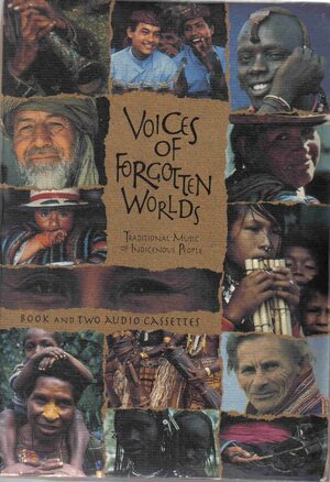 Voices Of Forgotten Worlds: Traditional Music Of Indigenous People by Larry Blumenfeld