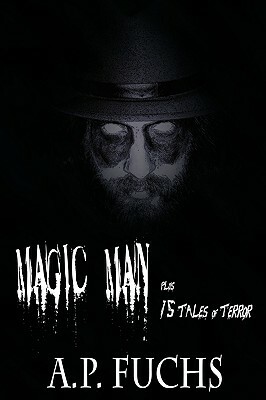 Magic Man Plus 15 Tales of Terror by A.P. Fuchs