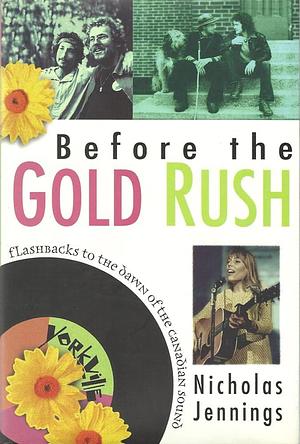 Before the Gold Rush: Flashbacks to the Dawn of the Canadian Sound by Nicholas Jennings