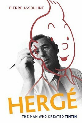 Hergé: The Man Who Created Tintin by Pierre Assouline, Charles Ruas