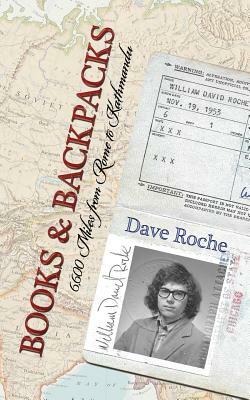 Books and Backpacks: 6,600 Miles from Rome to Kathmandu by Dave Roche