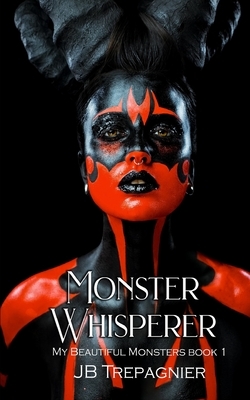 Monster Whisperer by J.B. Trepagnier