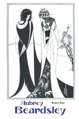 Aubrey Beardsley by Robert Ross