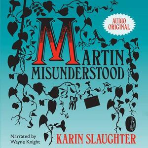 Martin Misunderstood by Karin Slaughter
