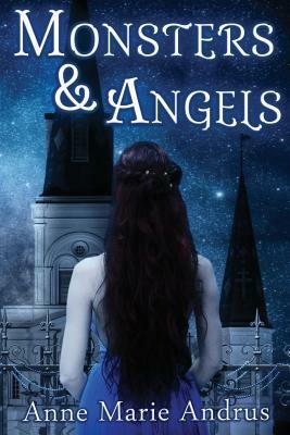 Monsters & Angels by Anne Marie Andrus