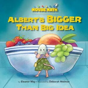 Albert's Bigger Than Big Idea: Comparing Sizes: Big/Small by Eleanor May