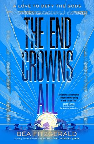 The End Crowns All by Bea Fitzgerald