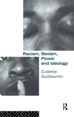 Racism, Sexism, Power and Ideology by Colette Guillaumin