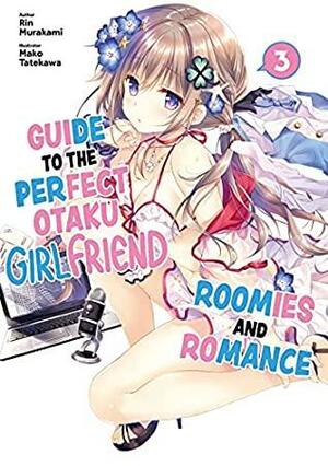 Guide to the Perfect Otaku Girlfriend: Roomies and Romance Volume 3 by 村上 凛, Rin Murakami