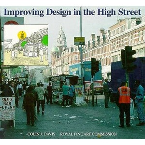 Improving Design in the High Street by Royal Fine Art Commission, Colin J. Davis