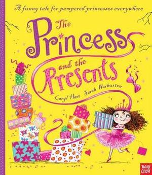 The Princess and the Presents by Caryl Hart, Sarah Warburton