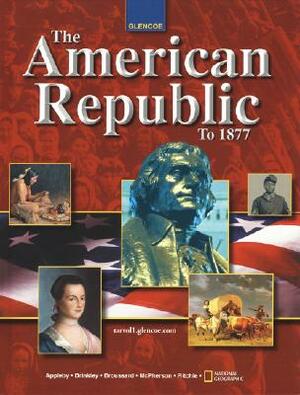 The American Republic to 1877 by Albert S. Broussard, Joyce Appleby, Alan Brinkley