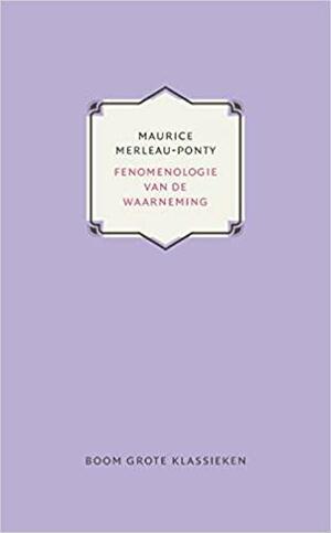 Fenomenologie van de waarneming by Maurice Merleau-Ponty
