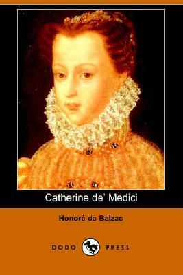 Catherine De' Medici by Katherine Prescott Wormeley, Honoré de Balzac