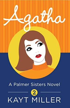 Agatha: The Palmer Sisters Book 2 by Kayt Miller