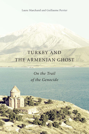 Turkey and the Armenian Ghost: On the Trail of the Genocide by Guillaume Perrier, Debbie Blythe, Laure Marchand