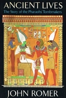 Ancient Lives: Story Of The Pharaoh's Tombmakers by John Romer