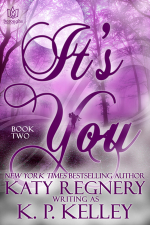 It's You: Book Two by Katy Regnery, K.P. Kelley