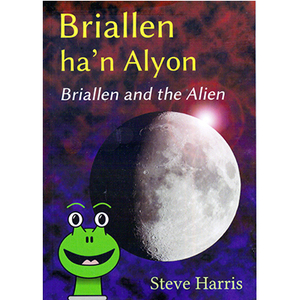 Briallen Ha'n Alyon: Briallen and the Alien by Steve Harris