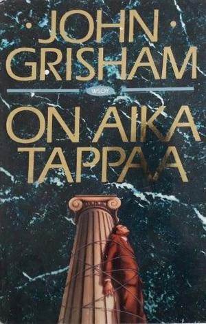 On aika tappaa by John Grisham