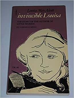 Louisa May Alcott: Invincible Louisa by Cornelia Meigs