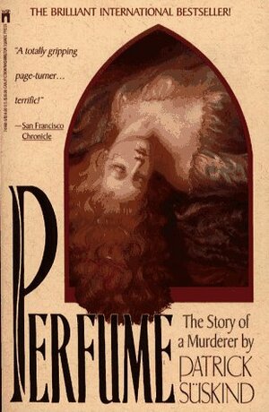 Perfume: The Story of a Murderer by Patrick Süskind