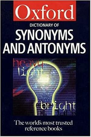 Oxford Dictionary of Synonyms and Antonyms by Alan Spooner, Oxford University Press, Janet Whitcut