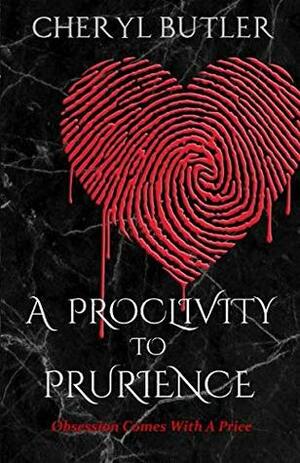 A Proclivity To Prurience: Obsession Comes With A Price (The Obsession Trilogy) by Cheryl Butler