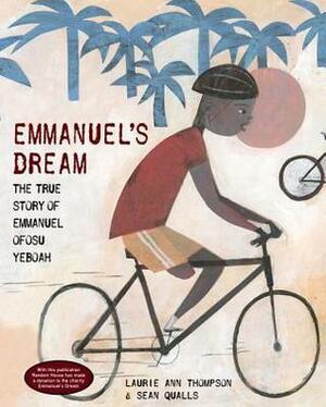 Emmanuel's Dream: The True Story of Emmanuel Ofosu Yeboah by Laurie Ann Thompson, Sean Qualls