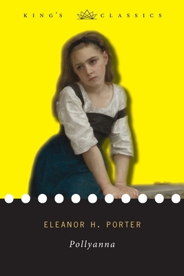 Pollyanna (King's Classics) by Eleanor H. Porter