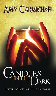 Candles in the Dark by Amy Carmichael