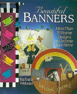 Beautiful Banners: More Than 70 Festive Designs to Decorate Your Home by Barbara Webster