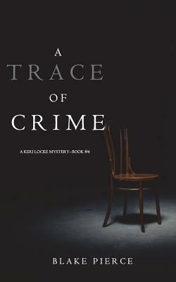 A Trace of Crime by Blake Pierce