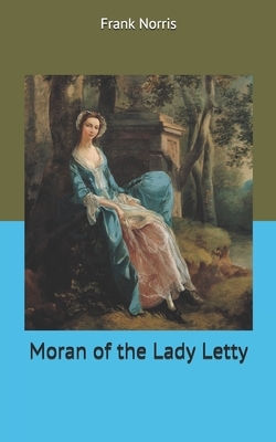 Moran of the Lady Letty by Frank Norris