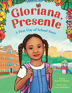 Gloriana, Presente: A First Day of School Story by Alyssa Reynoso-Morris