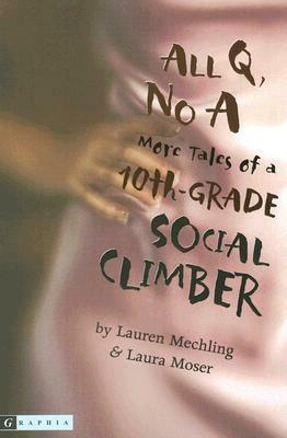 All Q, No A: More Tales of a 10th-Grade Social Climber by Laura Moser, Lauren Mechling